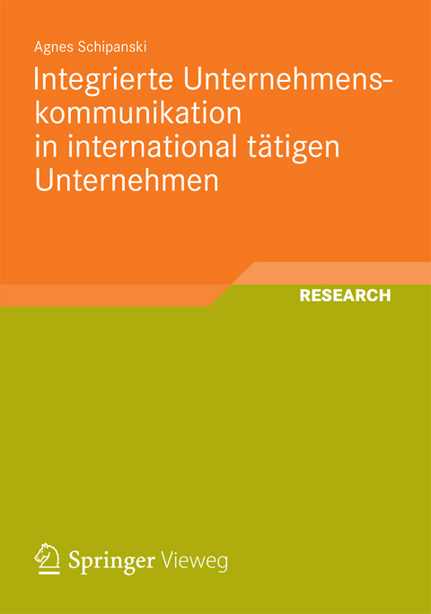 Integrierte Unternehmenskommunikation in international t&auml;tigen Unternehmen - Agnes Schipanski