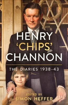 Henry &lsquo;Chips&rsquo; Channon: The Diaries (Volume 2) - Chips Channon