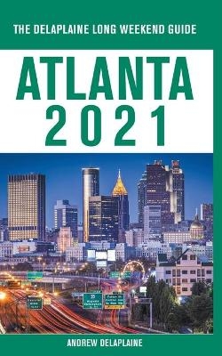 Atlanta - The Delaplaine 2021 Long Weekend Guide - Andrew Delaplaine