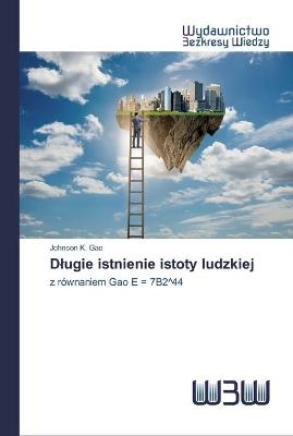 Dlugie istnienie istoty ludzkiej - Johnson K Gao