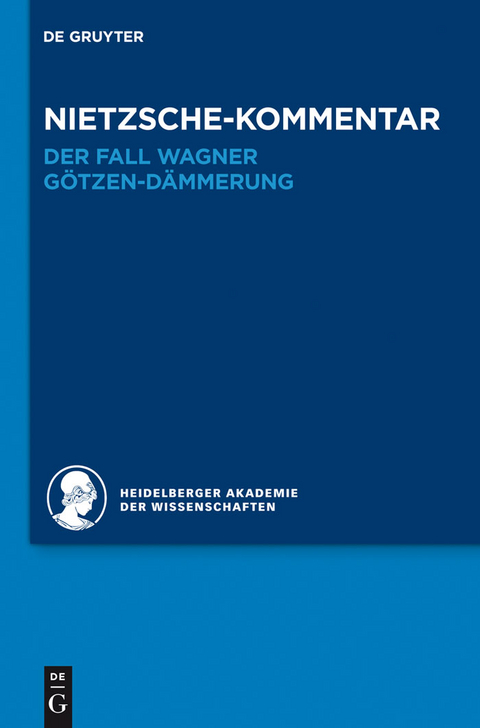 Nietzsche-Kommentar: 'Der Fall Wagner' und 'G&ouml;tzen-D&auml;mmerung' -  Andreas Urs Sommer