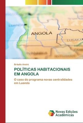 Pol&iacute;ticas Habitacionais Em Angola - Br&aacute;ulio Andr&eacute;
