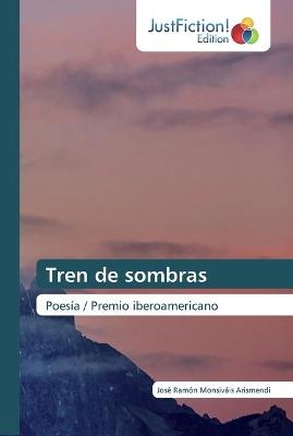 Tren de sombras - Jos&eacute; Ram&oacute;n Monsiv&aacute;is Arismendi
