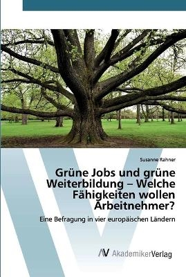 Gr&uuml;ne Jobs und gr&uuml;ne Weiterbildung - Welche F&auml;higkeiten wollen Arbeitnehmer? - Susanne Rahner