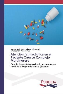 Atenci&oacute;n farmac&eacute;utica en el Paciente Cr&oacute;nico Complejo Multiingreso - Manuel Soria Soto, Alberto G&oacute;mez Gil, Ma Alejandra Asensio Ruiz