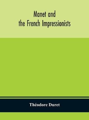 Manet and the French impressionists - Th&eacute;odore Duret