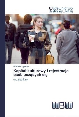 Kapital kulturowy i rejestracja os&oacute;b uczących się - WILFRED Chigerwe
