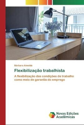Flexibiliza&ccedil;&atilde;o trabalhista - B&aacute;rbara Almeida