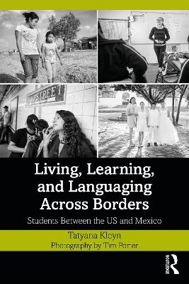 Living, Learning, and Languaging Across Borders - Tatyana Kleyn, Tim Porter