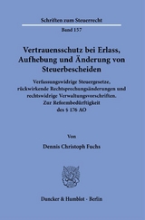 Vertrauensschutz bei Erlass, Aufhebung und &Auml;nderung von Steuerbescheiden. - Dennis Christoph Fuchs