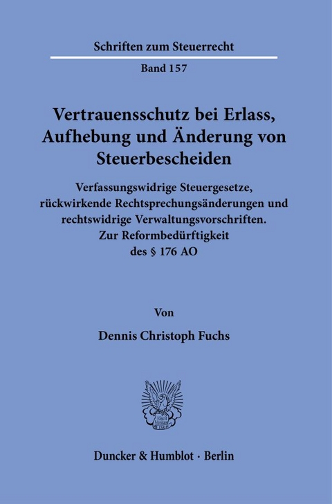 Vertrauensschutz bei Erlass, Aufhebung und &Auml;nderung von Steuerbescheiden. - Dennis Christoph Fuchs