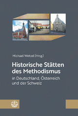 Historische St&auml;tten des Methodismus in Deutschland, &Ouml;sterreich und der Schweiz - 