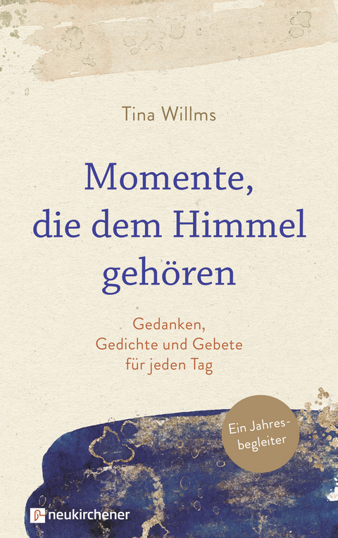 Momente, die dem Himmel geh&ouml;ren - Tina Willms