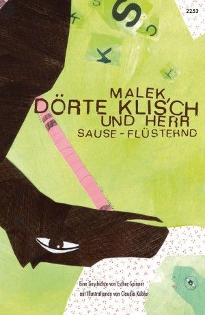 Malek, D&ouml;rte Klisch und Herr Sause-Fl&uuml;sternd - Esther Spinner