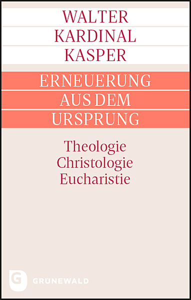 Erneuerung aus dem Ursprung - Walter Kardinal Kasper