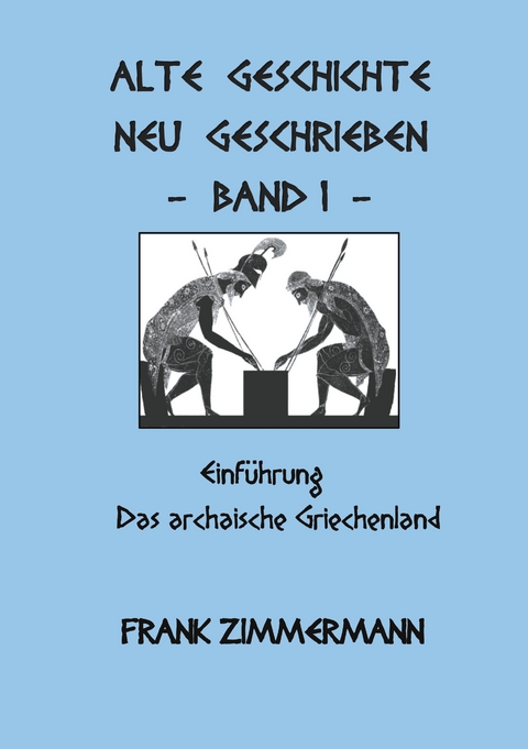 Alte Geschichte neu geschrieben Band 1 - Frank Zimmermann