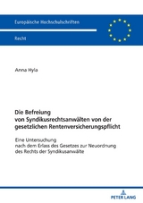 Die Befreiung von Syndikusrechtsanw&auml;lten von der gesetzlichen Rentenversicherungspflicht - Anna Hyla