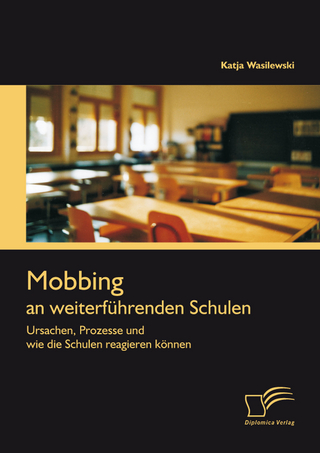Mobbing an weiterführenden Schulen: Ursachen, Prozesse und wie die Schulen reagieren können