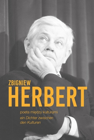 Zbigniew Herbert, poeta miedzy kulturami / ein Dichter zwischen den Kulturen