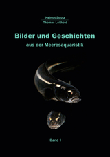 Bilder und Geschichten aus der Meeresaquaristik Band 1 - Helmut Strutz, Thomas Leithold