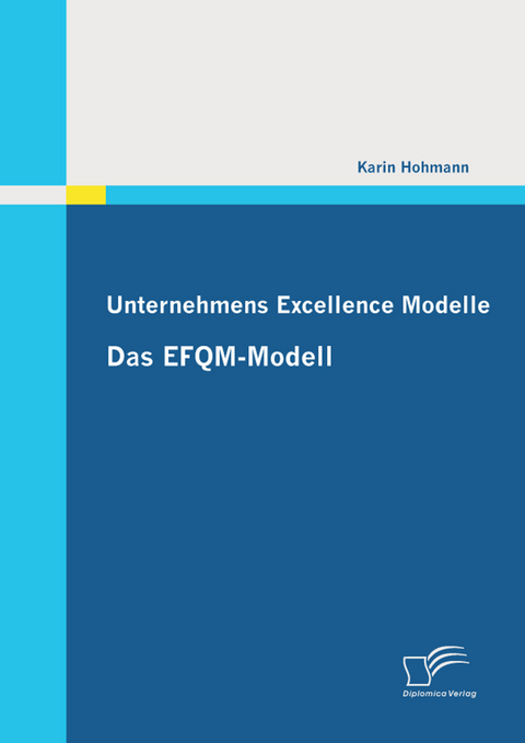Unternehmens Excellence Modelle: Das EFQM-Modell -  Karin Hohmann