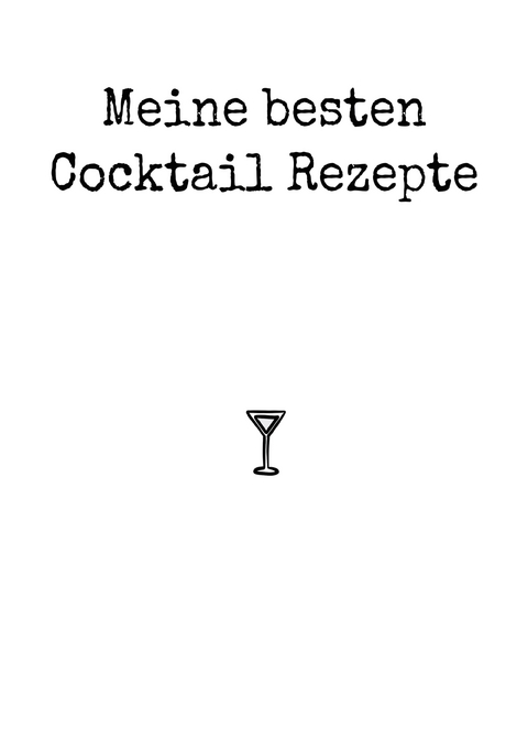Meine besten Cocktail Rezepte - Paul Zehm