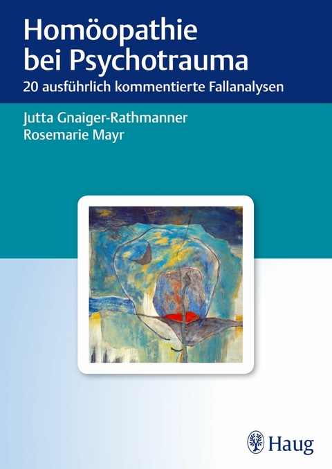Hom&ouml;opathie bei Psychotrauma -  Jutta Gnaiger-Rathmanner,  Rosemarie Mayr