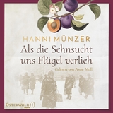 Als die Sehnsucht uns Fl&uuml;gel verlieh (Heimat-Saga 2) - Hanni M&uuml;nzer