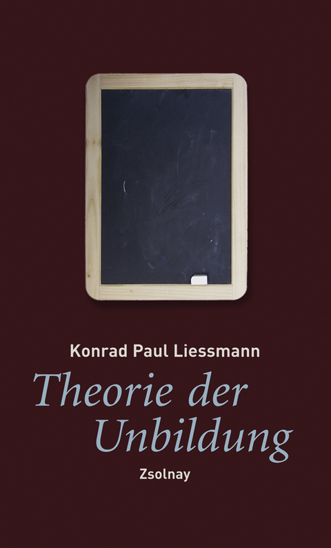 Theorie der Unbildung - Konrad Paul Liessmann