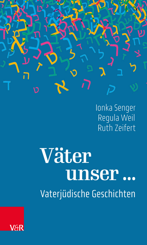 V&auml;ter unser ... - Ionka Senger, Regula Weil, Ruth Zeifert
