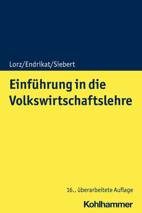 Einf&uuml;hrung in die Volkswirtschaftslehre - Oliver Lorz, Morten Endrikat, Horst Siebert