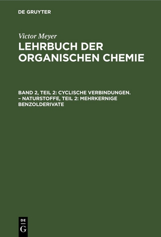 Victor Meyer: Lehrbuch der organischen Chemie / Cyclische Verbindungen. – Naturstoffe, Teil 2: Mehrkernige Benzolderivate