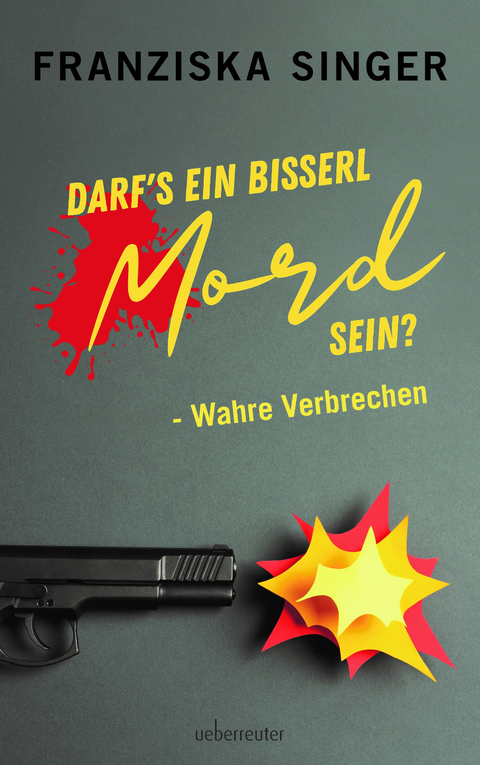 Darf&acute;s ein bisserl Mord sein? - Wahre Verbrechen - Franziska Singer
