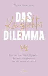 Das K&ouml;nigstochter-Dilemma - Phylicia Masonheimer