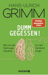 Dumm gegessen! - Hans-Ulrich Grimm