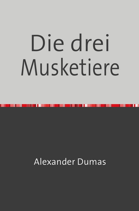 Die drei Musketiere - Alexander Dumas