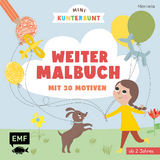 Mini Kunterbunt &ndash; Mein erstes Weitermalbuch f&uuml;r Kinder ab 2 Jahren