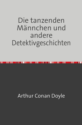 Die tanzenden Männchen und andere Detektivgeschichten