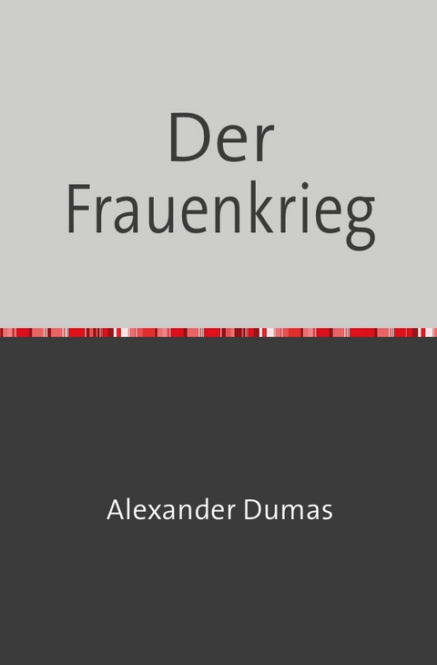 Der Frauenkrieg - Alexander Dumas