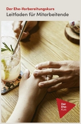 Der Ehe-Vorbereitungskurs - Leitfaden f&uuml;r Mitarbeitende