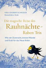 Die magische Reise des Rauhn&auml;chte-Raben Trix - Vera Griebert-Schr&ouml;der, Franziska Muri