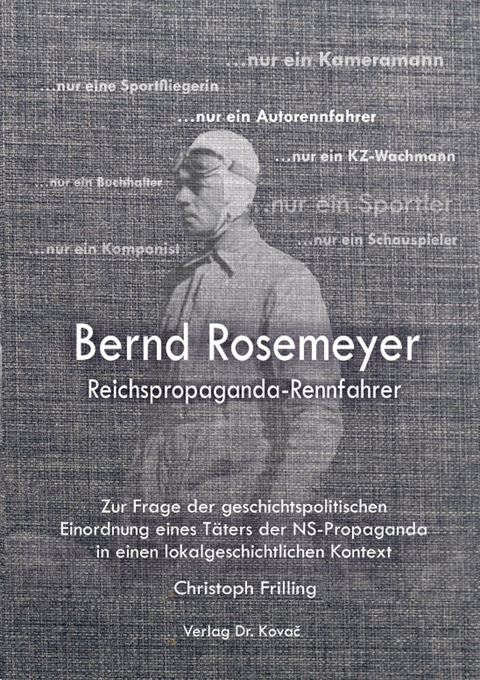 Bernd Rosemeyer &ndash; Reichspropaganda-Rennfahrer - Christoph Frilling