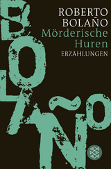 M&ouml;rderische Huren - Roberto Bola&ntilde;o