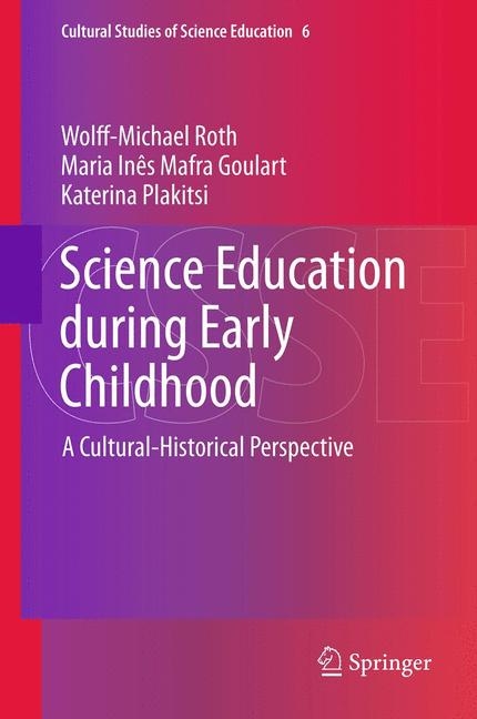 Science Education during Early Childhood - Wolff-Michael Roth, Maria Ines Mafra Goulart, Katerina Plakitsi