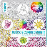 Colorful World - Gl&uuml;ck & Zufriedenheit - Ursula Schwab, Natascha Pitz, Helga Altmayer
