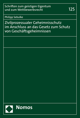 Zivilprozessualer Geheimnisschutz im Anschluss an das Gesetz zum Schutz von Geschäftsgeheimnissen