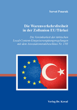 Die Warenverkehrsfreiheit in der Zollunion EU/T&uuml;rkei - Servet Pınarak