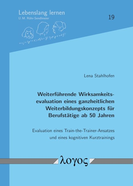 Weiterf&uuml;hrende Wirksamkeitsevaluation eines ganzheitlichen Weiterbildungskonzepts f&uuml;r Berufst&auml;tige ab 50 Jahren - Lena Stahlhofen