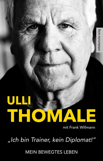 &raquo;Ich bin Trainer, kein Diplomat!&laquo; - Hans-Ulrich Thomale