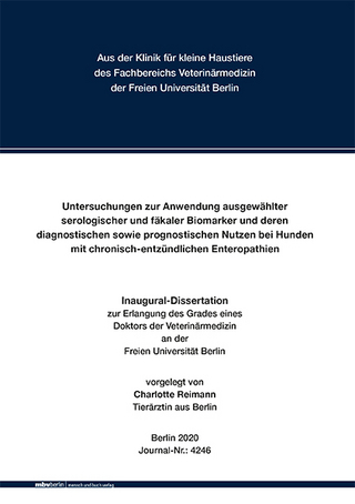 Untersuchungen zur Anwendung ausgewählter serologischer und fäkaler Biomarker und deren diagnostischen sowie prognostischen Nutzen bei Hunden mit chronischentzündlichen Entero